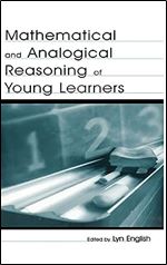 Mathematical and Analogical Reasoning of Young Learners (Studies in Mathematical Thinking and Learning Series)