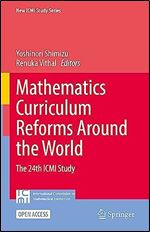 Mathematics Curriculum Reforms Around the World: The 24th ICMI Study (New ICMI Study Series)