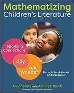 Mathematizing Children's Literature: Sparking Connections, Joy, and Wonder Through Read-Alouds and Discussion