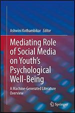 Mediating Role of Social Media on Youth s Psychological Well-Being: A Machine-Generated Literature Overview