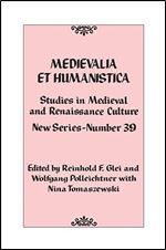 Medievalia et Humanistica, No. 39: Studies in Medieval and Renaissance Culture: New Series (Volume 39) (Medievalia et Humanistica Series, 39) Ed 39