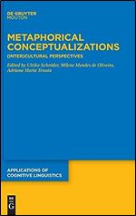 Metaphorical Conceptualizations: (Inter)Cultural Perspectives (Applications of Cognitive Linguistics [Acl])