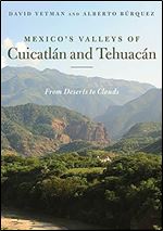 Mexico's Valleys of Cuicatl n and Tehuac n: From Deserts to Clouds (Southwest Center Series)