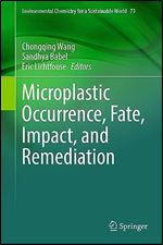 Microplastic Occurrence, Fate, Impact, and Remediation (Environmental Chemistry for a Sustainable World, 73)