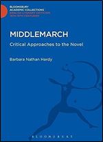 Middlemarch: Critical Approaches to the Novel (Bloomsbury Academic Collections: English Literary Criticism)