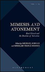 Mimesis and Atonement: Ren Girard and the Doctrine of Salvation (Violence, Desire, and the Sacred)