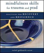 Mindfulness Skills for Trauma and PTSD: Practices for Recovery and Resilience