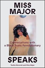 Miss Major Speaks: Conversations with a Black Trans Revolutionary