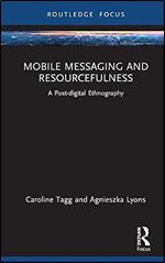 Mobile Messaging and Resourcefulness (Routledge Focus on Language and Social Media)