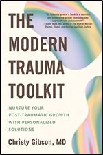 Modern Trauma Toolkit: Nurture Your Post-Traumatic Growth with Personalized Solutions