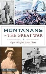 Montanans in the Great War: Open Warfare Over There