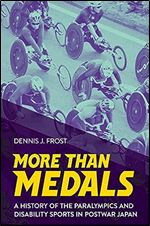 More Than Medals: A History of the Paralympics and Disability Sports in Postwar Japan