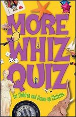 More Whiz Quiz: For Children and Grown-Up Children