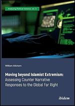 Moving Beyond Islamist Extremism: Assessing Counter Narrative Responses to the Global Far Right (Analyzing Political Violence)