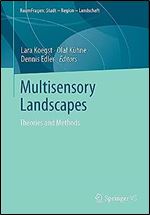 Multisensory Landscapes: Theories and Methods (RaumFragen: Stadt  Region  Landschaft)