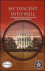 My Descent Into Hell: A Continuing Memoir of the Son of John F Kennedy's Assassin. Two More Killings and Their Consequence