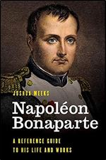 Napol on Bonaparte: A Reference Guide to His Life and Works (Significant Figures in World History)