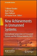 New Achievements in Unmanned Systems: International Symposium on Unmanned Systems and the Defense Industry 2021 (Sustainable Aviation)