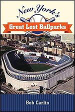 New York's Great Lost Ballparks (Excelsior Editions)