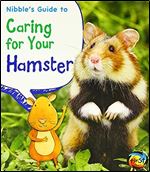 Nibble's Guide to Caring for Your Hamster (Pets' Guides)