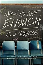 Nice Is Not Enough: Inequality and the Limits of Kindness at American High