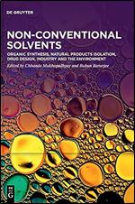 Non-Conventional Solvents. Volume 2, Organic Synthesis, Natural Products Isolation, Drug Design, Industry and the Environment