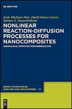 Nonlinear Reaction-diffusion Processes for Nanocomposites: Anomalous Improved Homogenization (De Gruyter Series in Nonlinear Analysis and Applications)