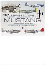 North American Mustang P-51: Long-range Fighter (Profiles of Flight)
