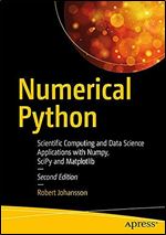 Numerical Python: Scientific Computing and Data Science Applications with Numpy, SciPy and Matplotlib Ed 2