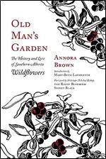 Old Man's Garden: The History and Lore of Southern Alberta Wildflowers