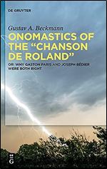Onomastics of the Chanson de Roland : Or: Why Gaston Paris and Joseph B dier were both right