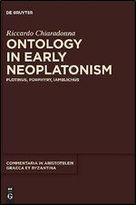 Ontology in Early Neoplatonism: Plotinus, Porphyry, Iamblichus (Commentaria in Aristotelem Graeca Et Byzantina)