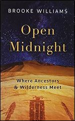 Open Midnight: Where Ancestors and Wilderness Meet