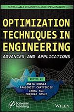 Optimization Techniques in Engineering: Advances and Applications (Sustainable Computing and Optimization)