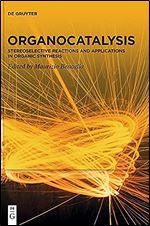 Organocatalysis: Stereoselective Reactions and Applications in Organic Synthesis