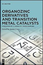 Organozinc Derivatives and Transition Metal Catalysts: Formation of C-C Bonds by Cross-coupling