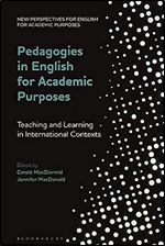 Pedagogies in English for Academic Purposes: Teaching and Learning in International Contexts (New Perspectives for English for Academic Purposes)