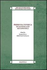 Pedro Da Fonseca: Humanism and Metaphysics (Age of Descartes, 8)