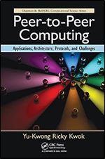 Peer-to-Peer Computing: Applications, Architecture, Protocols, and Challenges (Chapman & Hall/CRC Computational Science)