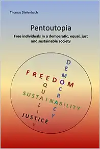 Pentoutopia: Free individuals in a democratic, equal, just and sustainable society
