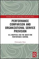 Performance Comparison and Organizational Service Provision (Routledge Studies in the Sociology of Health and Illness)