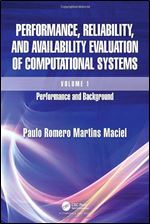 Performance, Reliability, and Availability Evaluation of Computational Systems, Volume I: Performance and Background