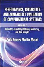 Performance, Reliability, and Availability Evaluation of Computational Systems, Volume 2: Reliability, Availability Modeling, Measuring, and Data Analysis