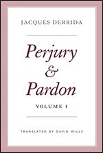 Perjury and Pardon, Volume I (Volume 1) (The Seminars of Jacques Derrida)