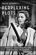 Perplexing Plots: Popular Storytelling and the Poetics of Murder (Film and Culture Series)