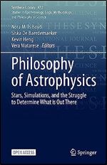 Philosophy of Astrophysics: Stars, Simulations, and the Struggle to Determine What is Out There (Synthese Library, 472)