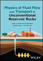 Physics of Fluid Flow and Transport in Unconventional Reservoir Rocks