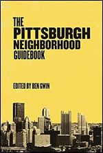 Pittsburgh Neighborhood Guidebook (Belt Neighborhood Guidebooks)