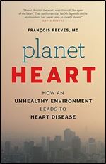 Planet Heart: How an Unhealthy Environment Leads to Heart Disease (David Suzuki Institute)