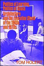 Politics of Learning, Politics of Space: Architecture and the Education Shock of the 1960s and 1970s